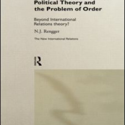 International Relations, Political Theory and the Problem of Order