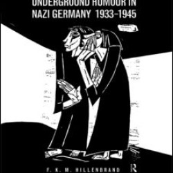 Underground Humour In Nazi Germany, 1933-1945
