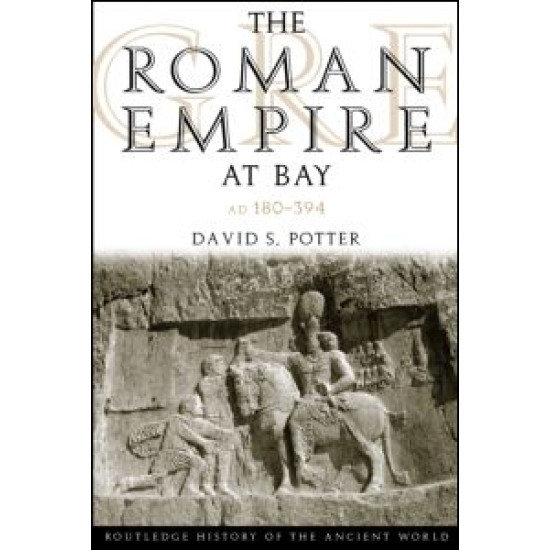 The Roman Empire at Bay, AD 180-395 The Roman Empire at Bay, AD 180-395