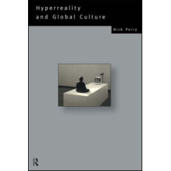 Hyperreality and Global Culture Hyperreality and Global Culture