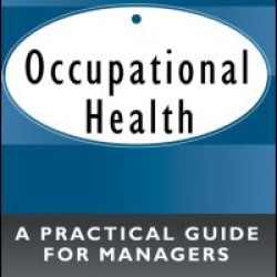 Occupational Health: A Practical Guide for Managers Occupational Health: A Practical Guide for Managers