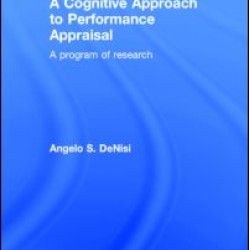 A Cognitive Approach to Performance Appraisal A Cognitive Approach to Performance Appraisal