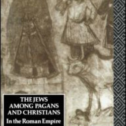 The Jews Among Pagans and Christians in the Roman Empire The Jews Among Pagans and Christians in the Roman Empire