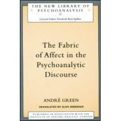 The Fabric of Affect in the Psychoanalytic Discourse The Fabric of Affect in the Psychoanalytic Discourse
