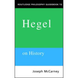 Routledge Philosophy Guidebook to Hegel on History