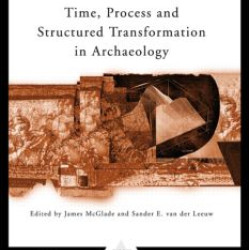 Time, Process and Structured Transformation in Archaeology