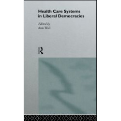 Health Care Systems in Liberal Democracies Health Care Systems in Liberal Democracies