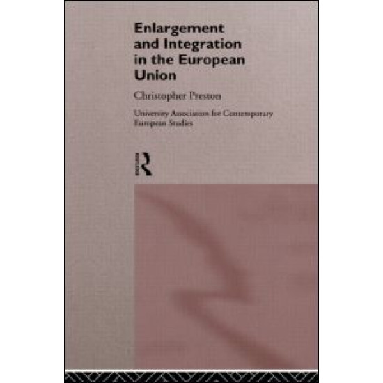 The Enlargement and Integration of the European Union