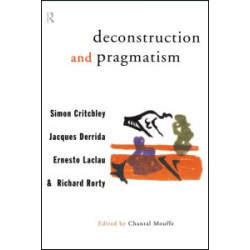 Deconstruction and Pragmatism Deconstruction and Pragmatism