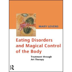 Eating Disorders and Magical Control of the Body
