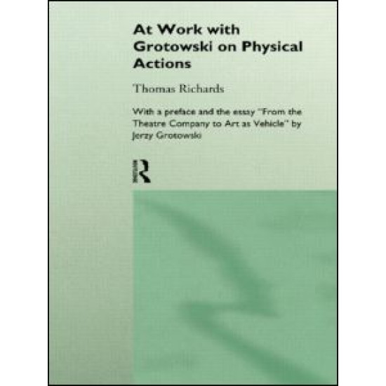 At Work with Grotowski on Physical Actions
