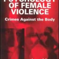 The Psychology of Female Violence The Psychology of Female Violence
