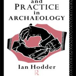 Theory and Practice in Archaeology Theory and Practice in Archaeology