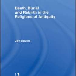 Death, Burial and Rebirth in the Religions of Antiquity