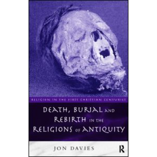 Death, Burial and Rebirth in the Religions of Antiquity