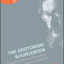 The Grotowski Sourcebook The Grotowski Sourcebook