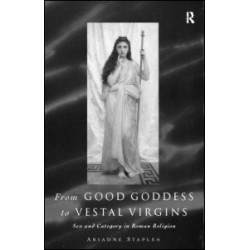 From Good Goddess to Vestal Virgins From Good Goddess to Vestal Virgins