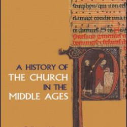 A History of the Church in the Middle Ages
