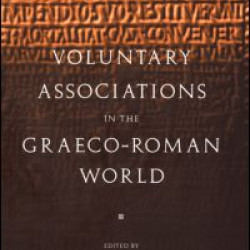 Voluntary Associations in the Graeco-Roman World Voluntary Associations in the Graeco-Roman World