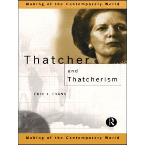Thatcher and Thatcherism Thatcher and Thatcherism