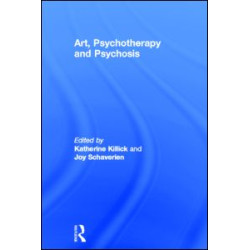 Art, Psychotherapy and Psychosis Art, Psychotherapy and Psychosis