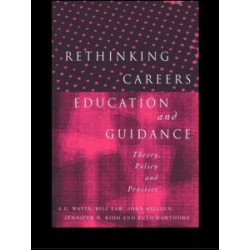 Rethinking Careers Education and Guidance Rethinking Careers Education and Guidance