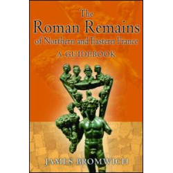 The Roman Remains of Northern and Eastern France The Roman Remains of Northern and Eastern France