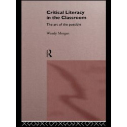 Critical Literacy in the Classroom Critical Literacy in the Classroom