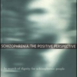 Schizophrenia: The Positive Perspective Schizophrenia: The Positive Perspective