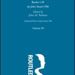 Collected Works of John Stuart Mill Collected Works of John Stuart Mill
