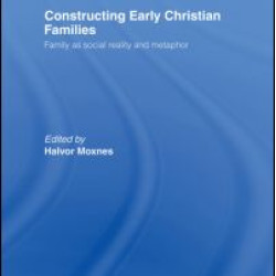 Constructing Early Christian Families Constructing Early Christian Families
