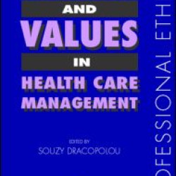 Ethics and Values in Healthcare Management Ethics and Values in Healthcare Management