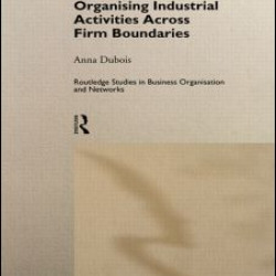 Organizing Industrial Activities Across Firm Boundaries