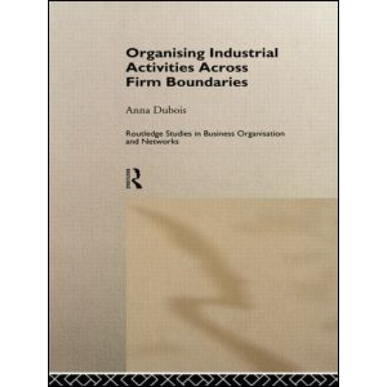 Organizing Industrial Activities Across Firm Boundaries