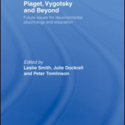 Piaget, Vygotsky & Beyond