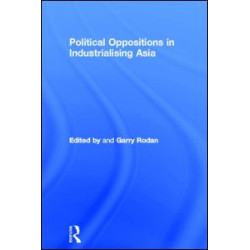 Political Oppositions in Industrialising Asia Political Oppositions in Industrialising Asia