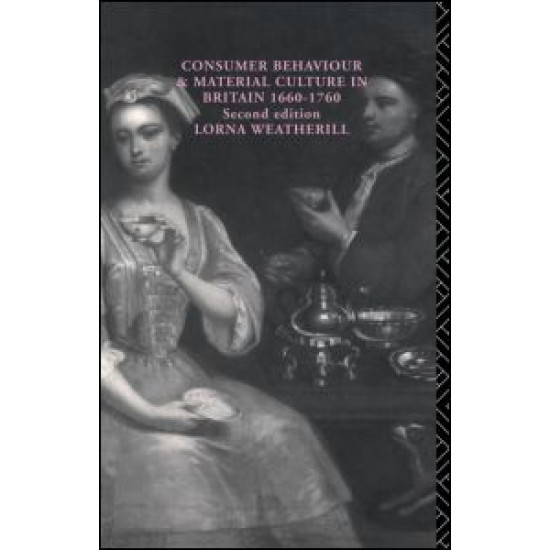 Consumer Behaviour and Material Culture in Britain, 1660-1760