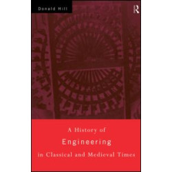 A History of Engineering in Classical and Medieval Times A History of Engineering in Classical and Medieval Times