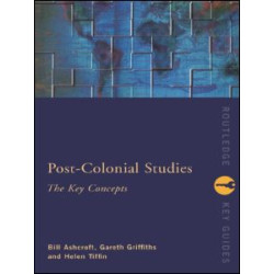 Post-Colonial Studies: The Key Concepts Post-Colonial Studies: The Key Concepts