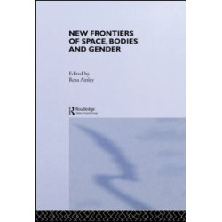 New Frontiers of Space, Bodies and Gender New Frontiers of Space, Bodies and Gender