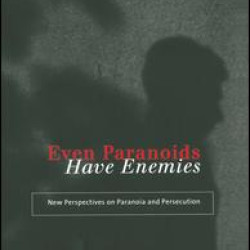 Even Paranoids Have Enemies Even Paranoids Have Enemies