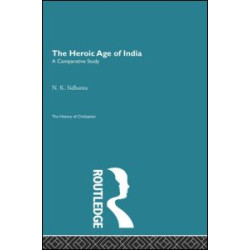 The Heroic Age of India The Heroic Age of India