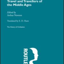 Travel and Travellers of the Middle Ages Travel and Travellers of the Middle Ages