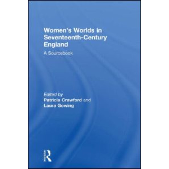 Women's Worlds in Seventeenth-Century England