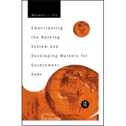 Emancipating the Banking System and Developing Markets for Government Debt
