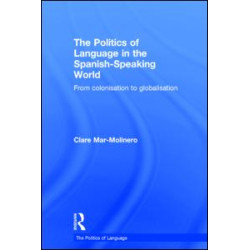 The Politics of Language in the Spanish-Speaking World The Politics of Language in the Spanish-Speaking World