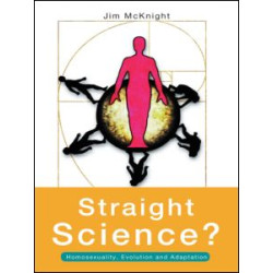 Straight Science? Homosexuality, Evolution and Adaptation