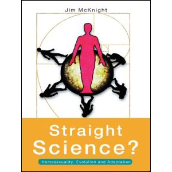 Straight Science? Homosexuality, Evolution and Adaptation