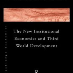 The New Institutional Economics and Third World Development The New Institutional Economics and Third World Development