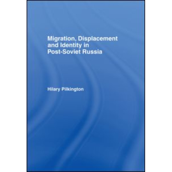 Migration, Displacement and Identity in Post-Soviet Russia